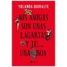Portada del libro «Mis amigas son unas lagartas y tú..., una boa», de Yolanda Quiralte