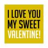 I love you my sweet Valentine