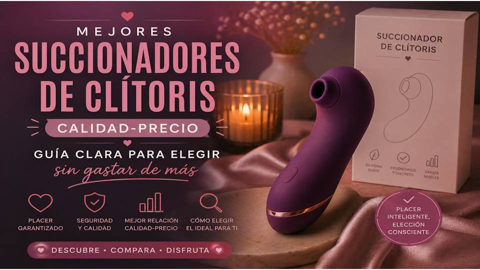 Mejores succionadores de clítoris calidad-precio: guía clara para elegir sin gastar de más