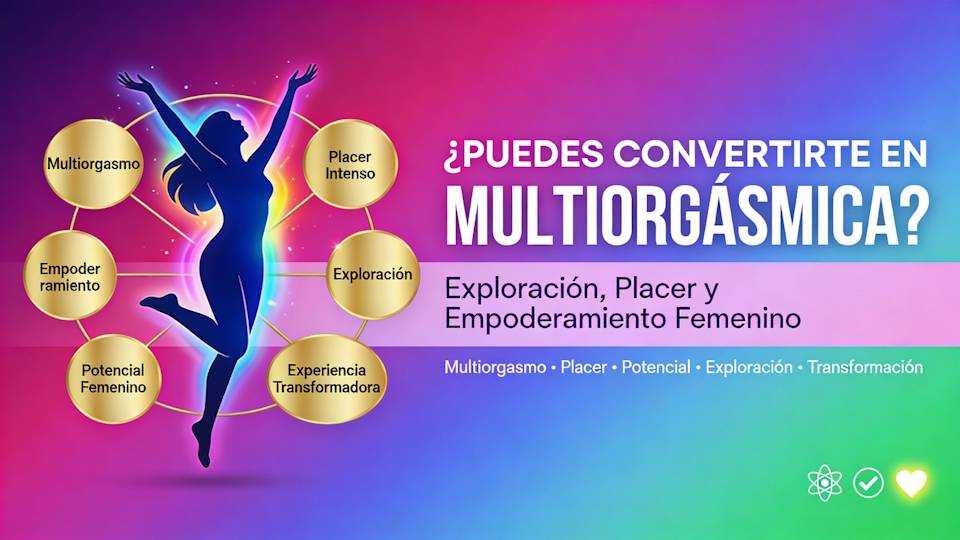 Puedes convertirte en multiorgásmica?