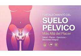 Fortalecimiento del Suelo Pélvico: Más Allá del Placer